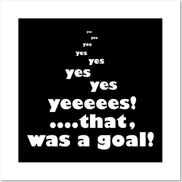 That Was  A Goal Wall Art by IconsPopArt